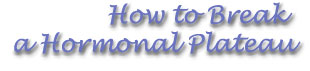 How to Break a Hormonal Plateau